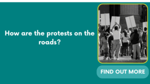 How are the protests on the roads?