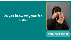 Do you know why you feel FEAR?