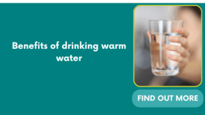 Benefits of drinking warm water