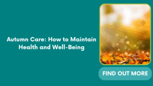 Autumn Care: How to Maintain Health and Well-Being
