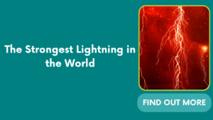 The Strongest Lightning in the World