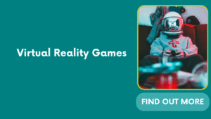 Virtual Reality Games