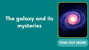 The galaxy and its mysteries