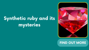 Synthetic ruby ​​and its mysteries