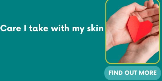 Care I take with my skin
