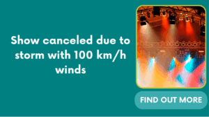 Show canceled due to storm with 100 km/h winds