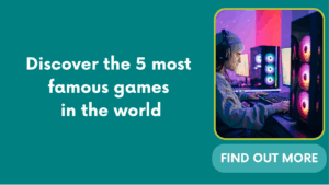 Discover the 5 most famous games in the world