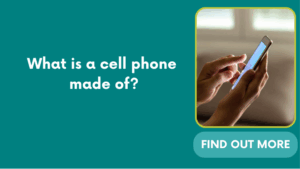 What is a cell phone made of?