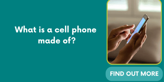 What is a cell phone made of?