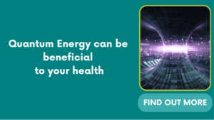 Quantum Energy can be beneficial to your health