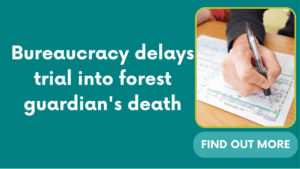 Bureaucracy delays trial into forest guardian’s death