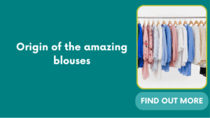 Origin of the amazing blouses