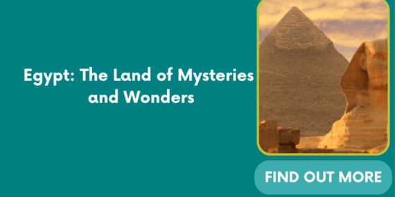Egypt: The Land of Mysteries and Wonders
