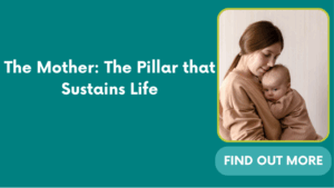 The Mother: The Pillar that Sustains Life