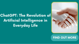ChatGPT: The Revolution of Artificial Intelligence in Everyday Life