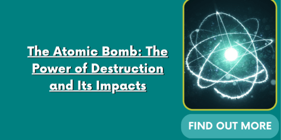 The Atomic Bomb: The Power of Destruction and Its Impacts