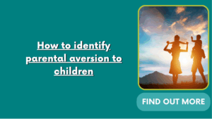 How to identify parental aversion to children