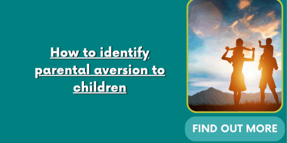 How to identify parental aversion to children