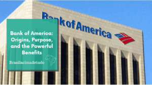 Bank of America: Origins, Purpose, and the Powerful Benefits