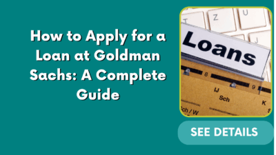 How to Apply for a Loan at Goldman Sachs: A Complete Guide