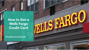How to Get a Wells Fargo Credit Card