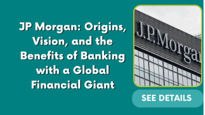 JP Morgan: Origins, Vision, and the Benefits of Banking with a Global Financial Giant