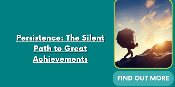 Persistence: The Silent Path to Great Achievements