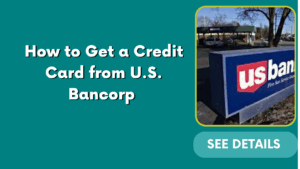 How to Get a Credit Card from U.S. Bancorp