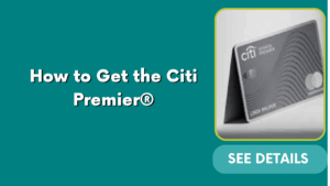 How to Get the Citi Premier®