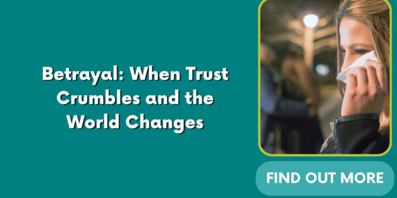 Betrayal: When Trust Crumbles and the World Changes