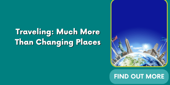 Traveling: Much More Than Changing Places