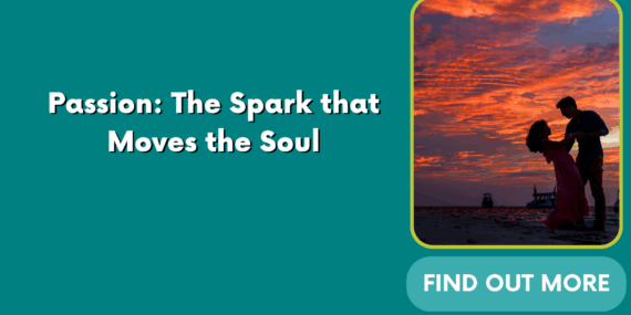 Passion: The Spark that Moves the Soul