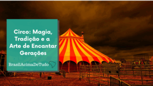Circus: Magic, Tradition, and the Art of Enchanting Generations