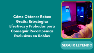 Cómo Obtener Robux Gratis: Estrategias Efectivas y Probadas para Conseguir Recompensas Exclusivas en Roblox
