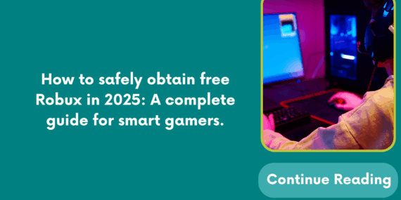 How to safely obtain free Robux in 2025: A complete guide for smart gamers.
