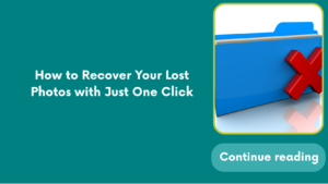 How to Recover Your Lost Photos with Just One Click