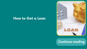 How to Get a Loan