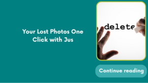 Your Lost Photos  One Click with Jus