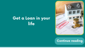 Get a Loan in your life