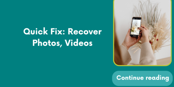 Quick Fix: Recover Photos, Videos