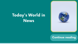 Today’s World in News