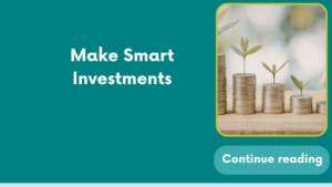 Make Smart Investments