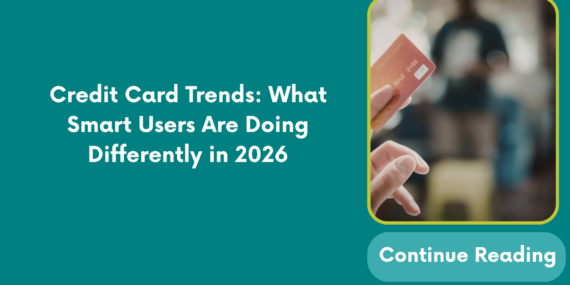 Credit Card Trends: What Smart Users Are Doing Differently in 2026