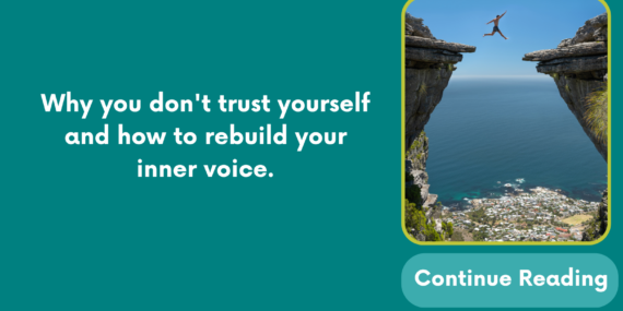 Why you don’t trust yourself and how to rebuild your inner voice