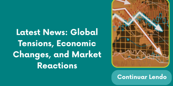 Latest News: Global Tensions, Economic Changes, and Market Reactions