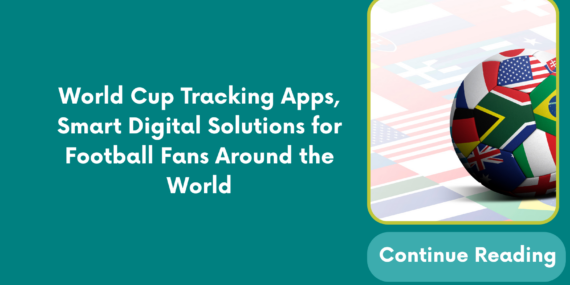 World Cup Tracking Apps, Smart Digital Solutions for Football Fans Around the World