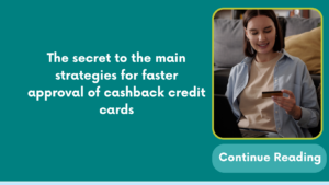 The secret revealed to get fast approval for any credit card with cashback benefits enabled