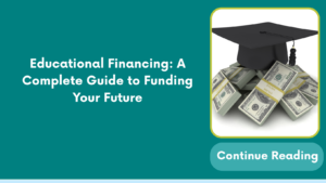 Educational Financing: A Complete Guide to Funding Your Future