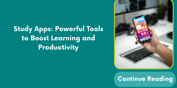Study Apps: Powerful Tools to Boost Learning and Productivity