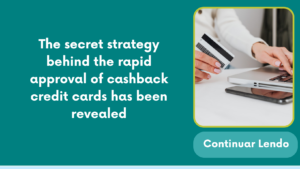 The secret strategy behind the rapid approval of cashback credit cards has been revealed